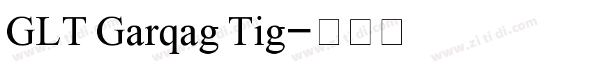 GLT Garqag Tig字体转换